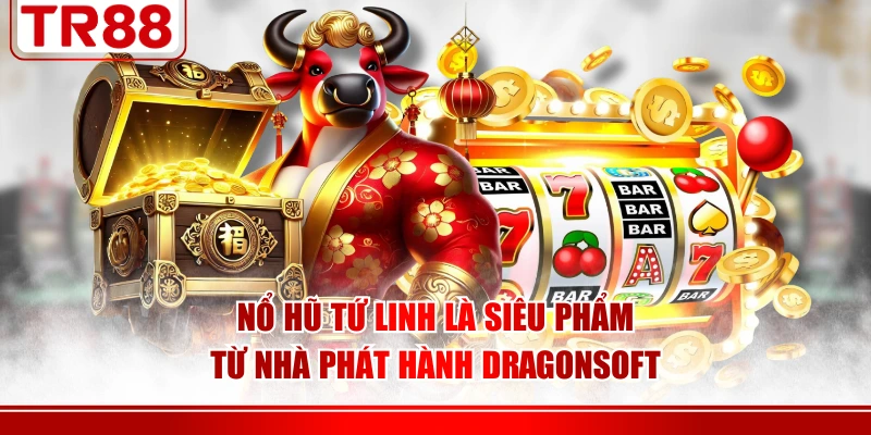 Nổ hũ Tứ Linh là siêu phẩm từ nhà phát hành DragonSoft
