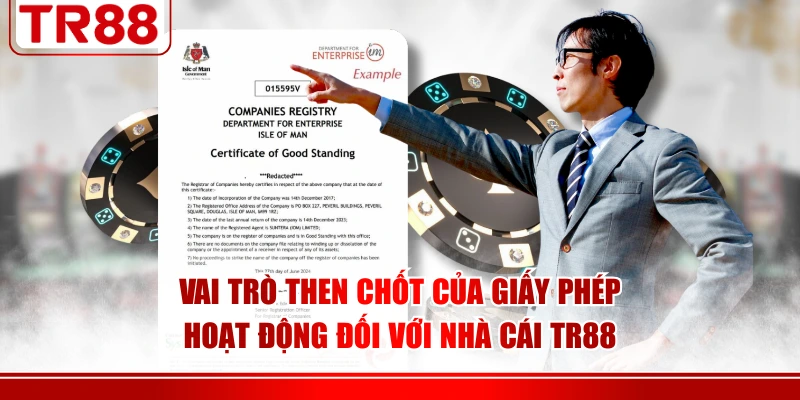 Vai trò then chốt của giấy phép hoạt động đối với nhà cái TR88