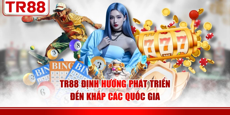 TR88 định hướng phát triển đến khắp các quốc gia