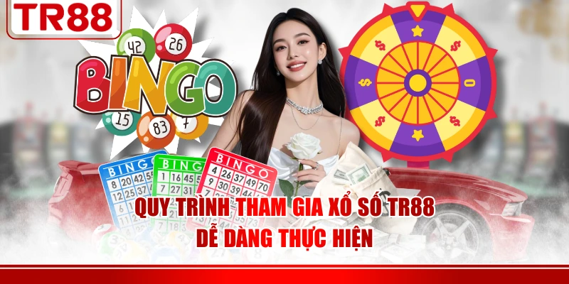 Quy trình tham gia xổ số TR88 dễ dàng thực hiện